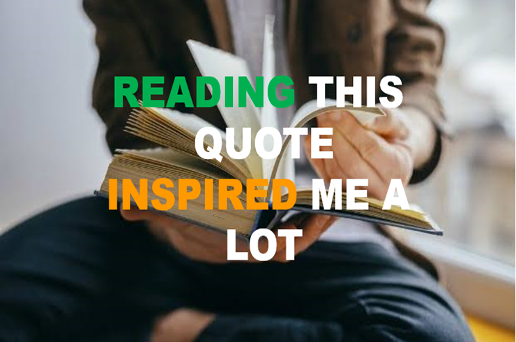  Reading This Quote Inspired Me